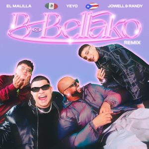 El Malilla, Yeyo, Jowell & Randy, Dj Rockwel Mx – B de Bellako (Remix)